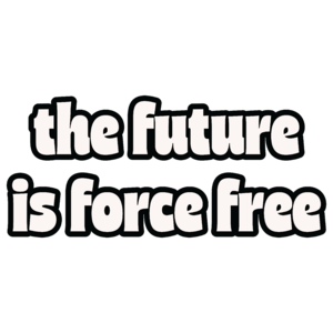 The future is force free